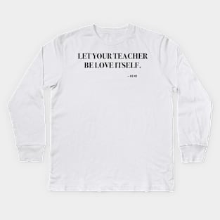 Let your teacher be love itself Kids Long Sleeve T-Shirt